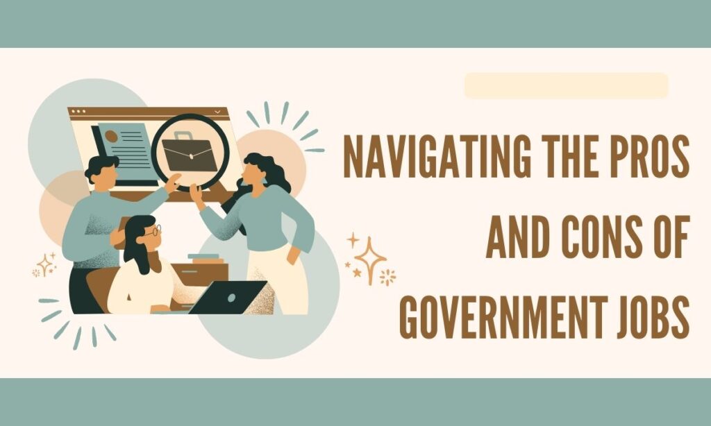 Navigating the Pros and Cons of Government Jobs